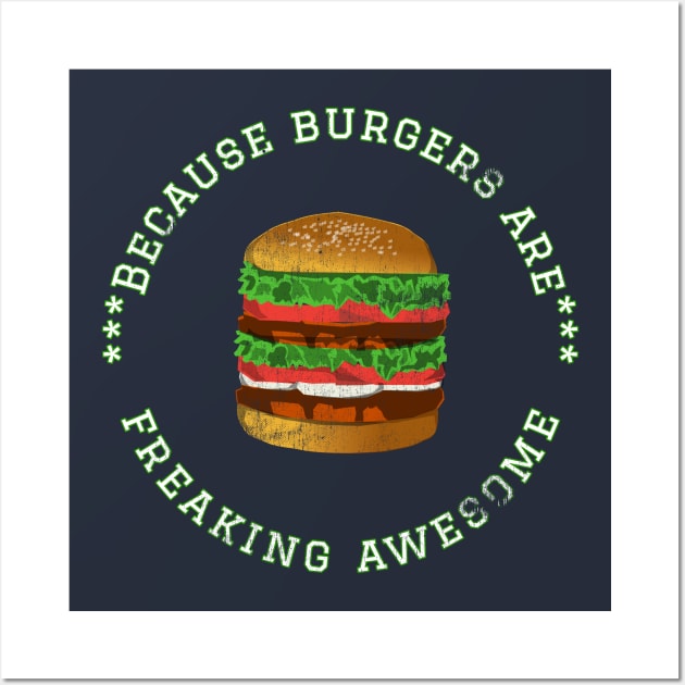 Because Burgers are Freaking Awesome, Funny Foodie Saying, Burger lover, Gift Idea Distressed Hamburger Wall Art by joannejgg